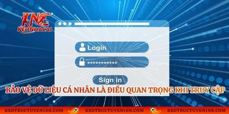 Bảo vệ dữ liệu cá nhân là điều quan trọng khi truy cập