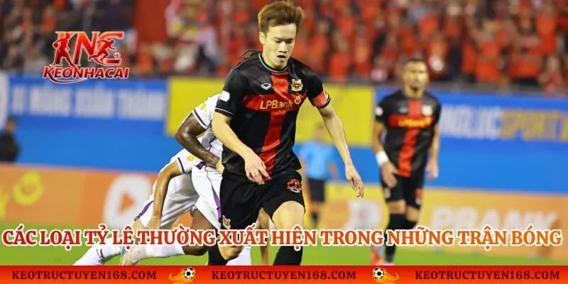 Các loại tỷ lệ thường xuất hiện trong những trận bóng đá Việt Nam