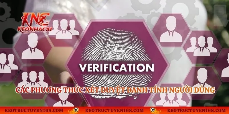 Các phương thức xét duyệt danh tính người dùng hiện nay