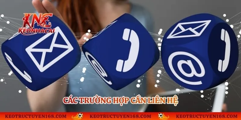 Các trường hợp cần liên hệ