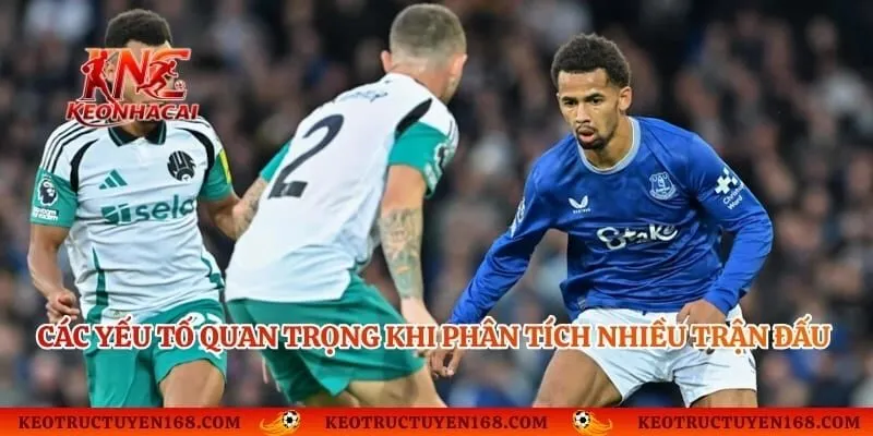 Các yếu tố quan trọng khi phân tích nhiều trận đấu thể thao