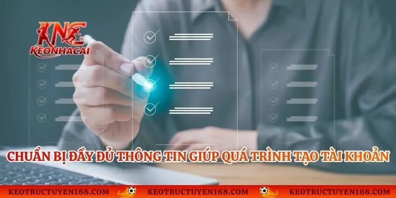 Chuẩn bị đầy đủ thông tin giúp quá trình tạo tài khoản diễn ra thuận lợi