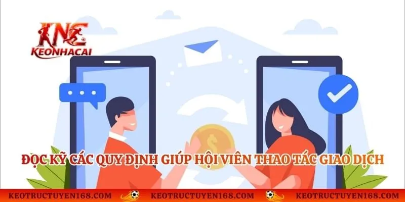Đọc kỹ các quy định giúp hội viên thao tác giao dịch nhanh chóng
