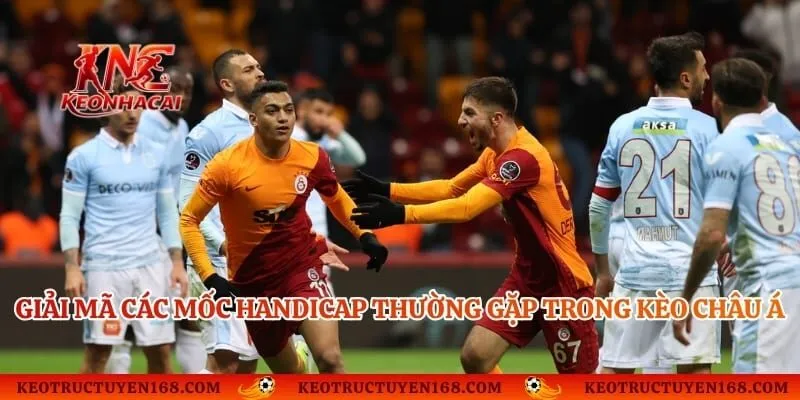 Giải mã các mốc handicap thường gặp trong kèo châu Á