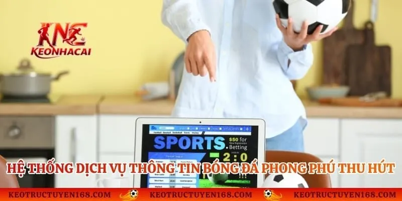 Hệ thống dịch vụ thông tin bóng đá phong phú thu hút 