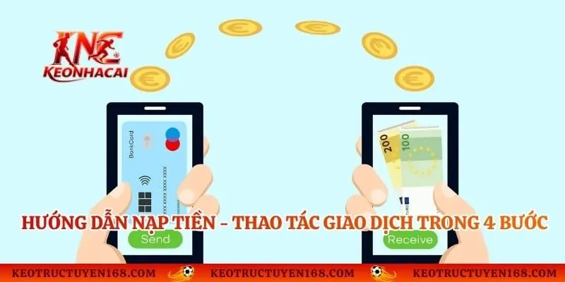 Hướng Dẫn Nạp Tiền - Thao Tác Giao Dịch Trong 4 Bước