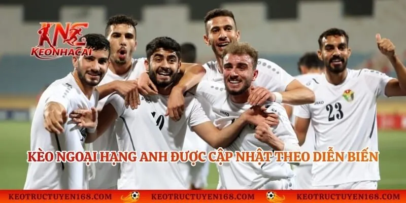 Kèo Ngoại Hạng Anh được cập nhật theo diễn biến trận đấu