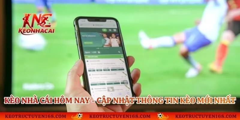 Kèo Nhà Cái Hôm Nay - Cập Nhật Thông Tin Kèo Mới Nhất