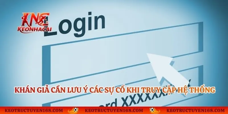 Khán giả cần lưu ý các sự cố khi truy cập hệ thống