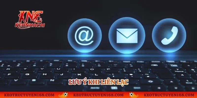 Lưu ý khi liên lạc