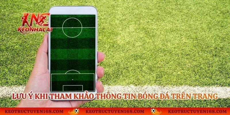 Lưu ý khi tham khảo thông tin bóng đá trên trang