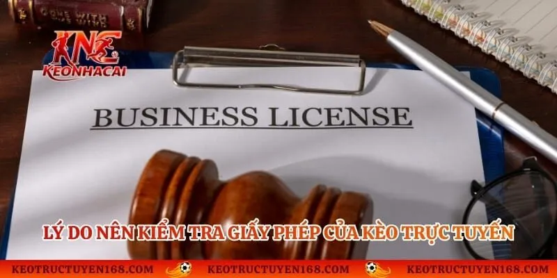Lý do nên kiểm tra giấy phép của Kèo trực tuyến