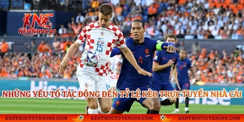Những yếu tố tác động đến tỷ lệ kèo trực tuyến nhà cái