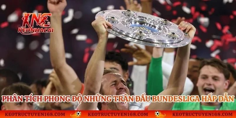 Phân tích phong độ những trận đấu Bundesliga hấp dẫn