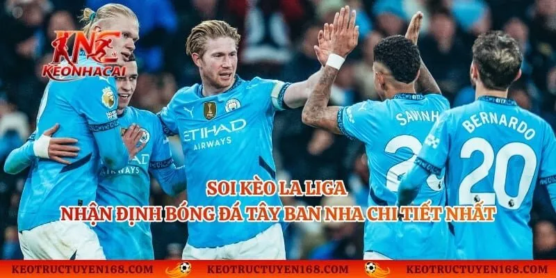 Soi Kèo La Liga - Nhận Định Bóng Đá Tây Ban Nha Chi Tiết Nhất