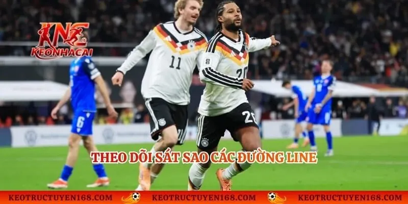 Theo dõi sát sao các đường line