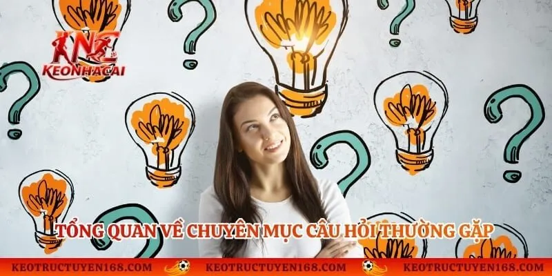 Tổng quan về chuyên mục câu hỏi thường gặp của trang tin